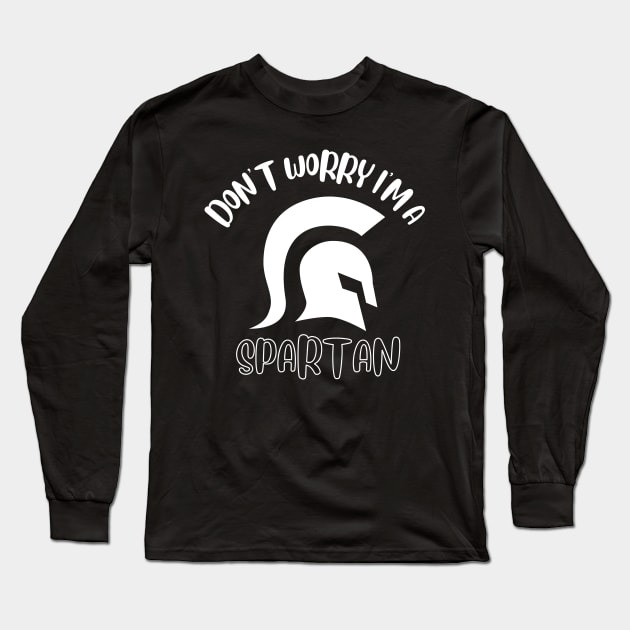 Don't Worry I'm A Spartan Long Sleeve T-Shirt by NivousArts